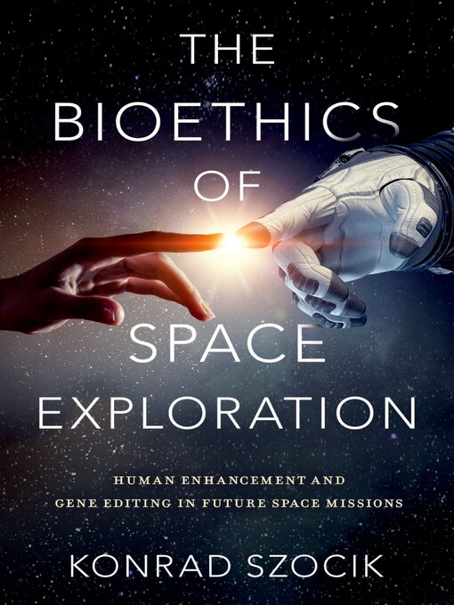 Title details for The Bioethics of Space Exploration by Konrad Szocik - Available